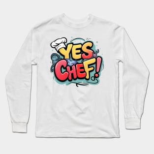 YES CHEF! Long Sleeve T-Shirt